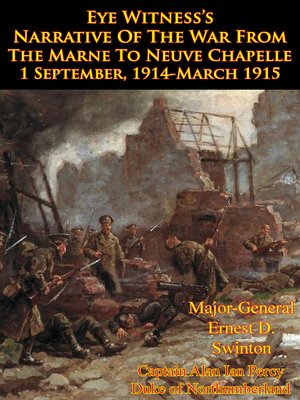 cover image of Eye Witness's Narrative of the War From the Marne to Neuve Chapelle 1 September, 1914-March 1915